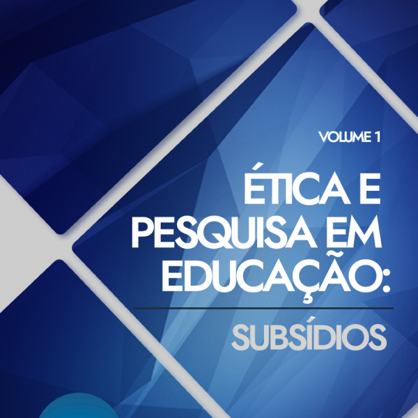 Ética e Pesquisa em Educação – Subsídios – Volume 1